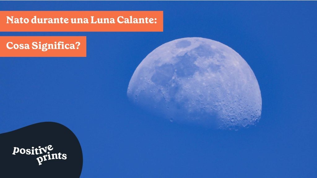 Nato durante una Luna Calante Cosa Significa